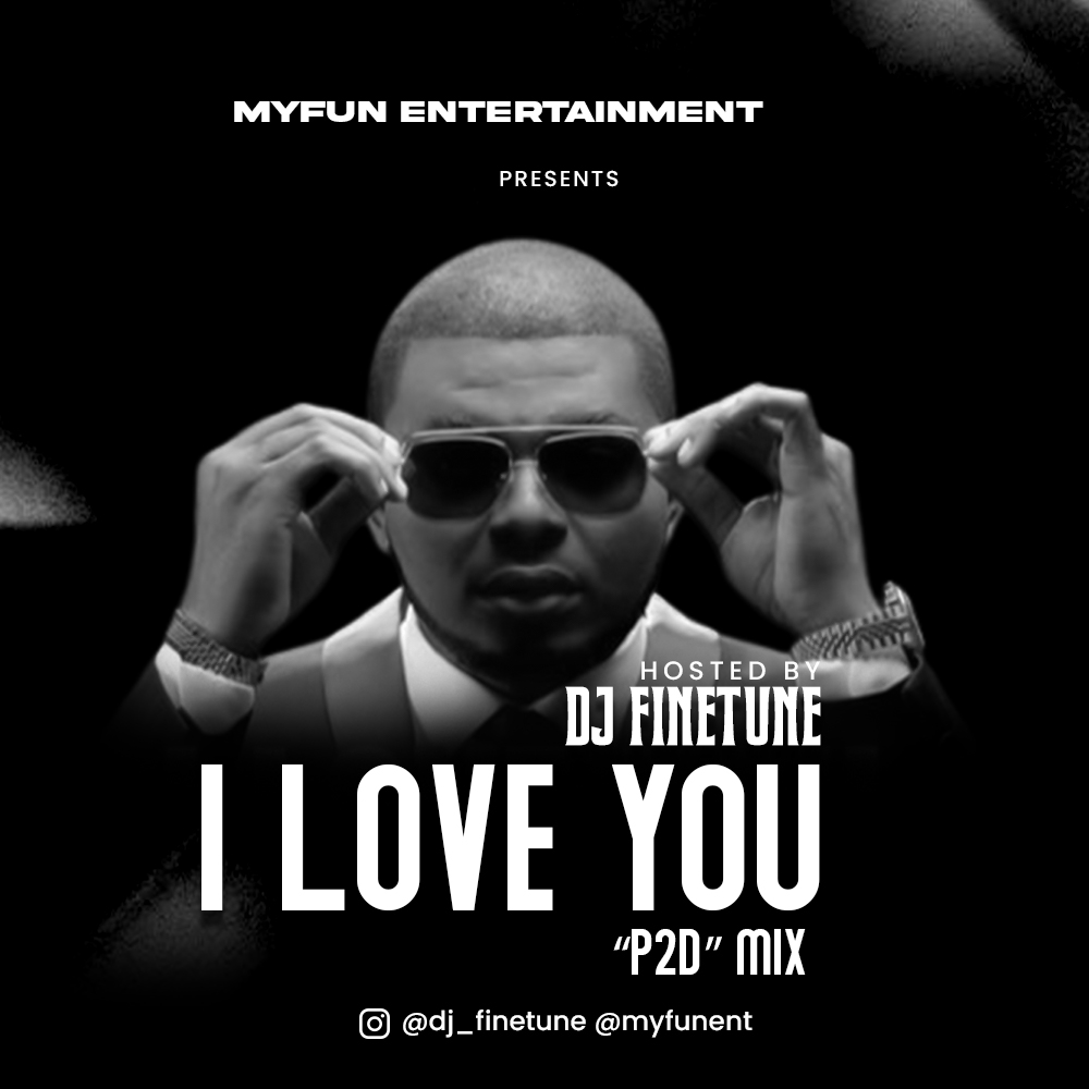 DJ Finetune - I love you P2D Mix - MYFUN Ent.