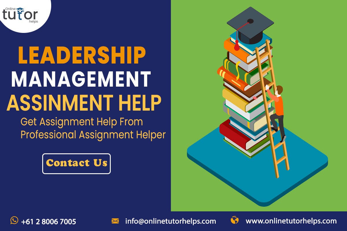 Grab Your Benefits Through Leadership Management Assignment Help | by Sophia Bryn | Medium