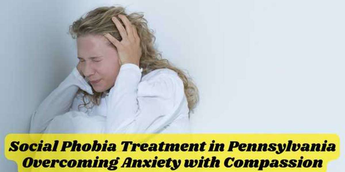Social Phobia Treatment in Pennsylvania: Overcoming Anxiety with Compassion