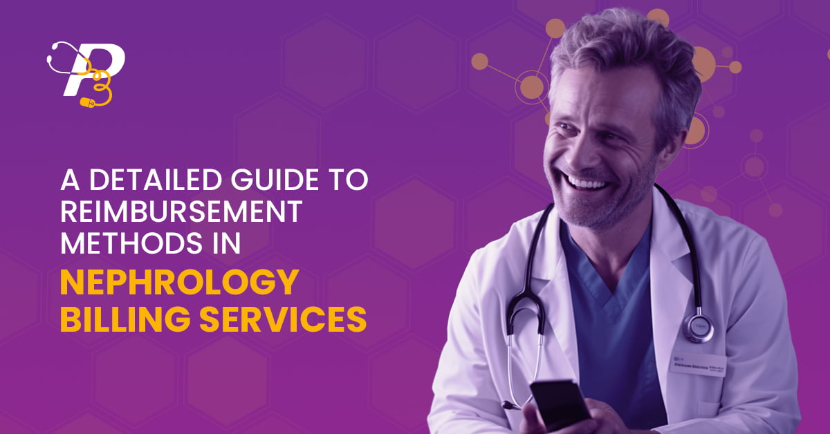 A Detailed Guide to Reimbursement Methods in Nephrology Billing Service