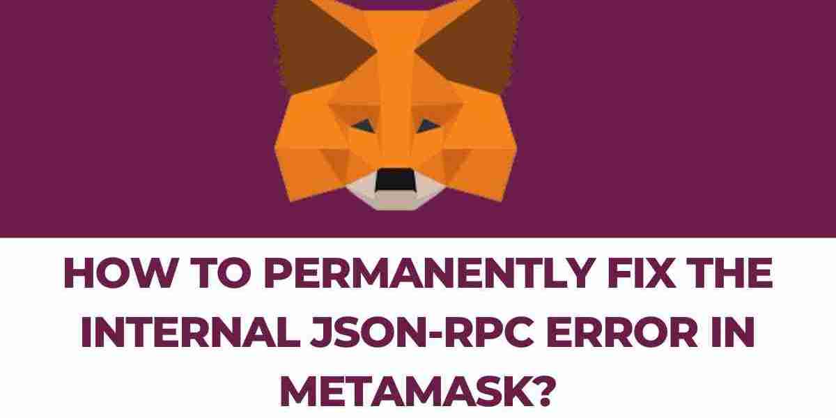 How to Permanently Fix the Internal JSON-RPC Error in MetaMask?