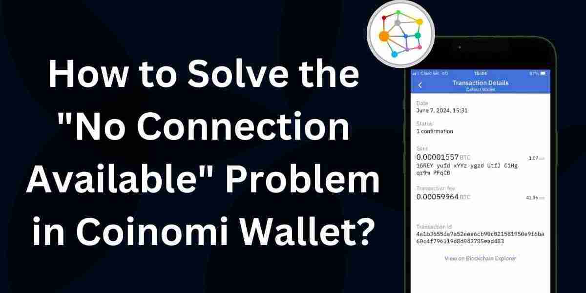 How to Solve the "No Connection Available" Problem in Coinomi Wallet?