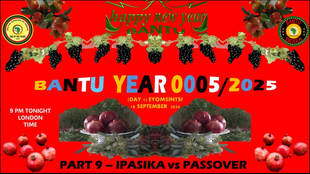 AFRICA IS THE HOLY LAND || THE BANTU NEW YEAR 0005/2025 - PART 9 - IPASIKA VS PASSOVER - YouTube