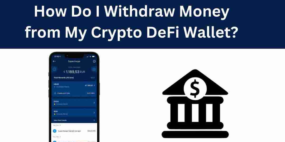 How Do I Withdraw Money from My Crypto DeFi Wallet?