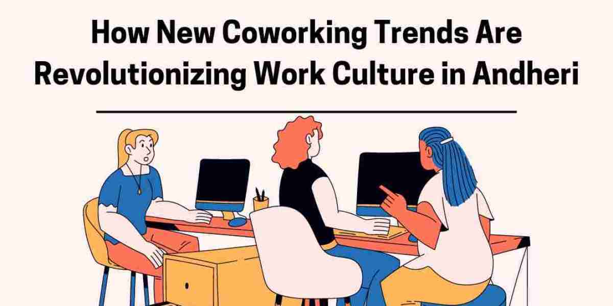 How New Coworking Trends Are Revolutionizing Work Culture in Andheri