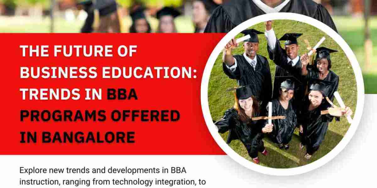 The Future of Business Education: Trends in BBA Programs Offered in Bangalore