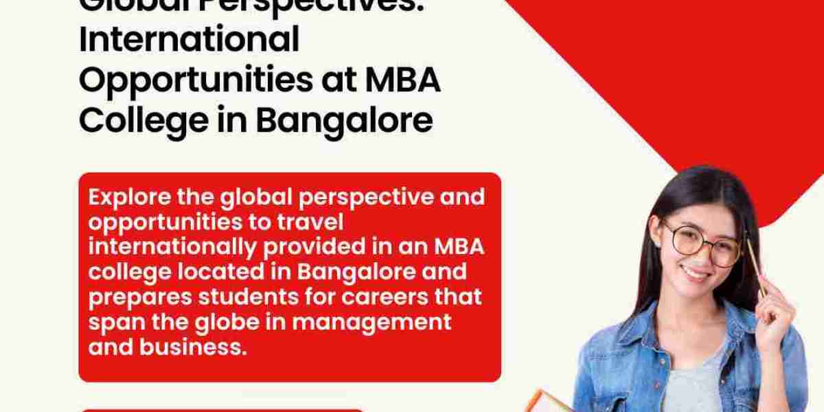 Global Perspectives: International Opportunities at MBA College in Bangalore