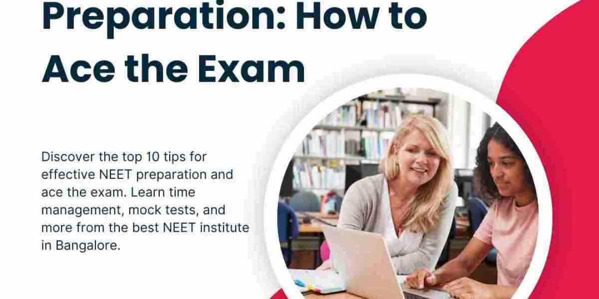 Top 10 Tips for NEET Preparation: How to Ace the Exam