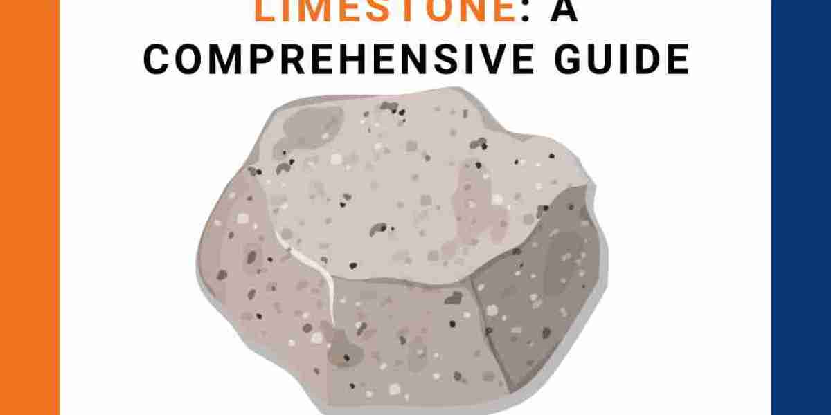 Choosing the Right Limestone: A Comprehensive Guide