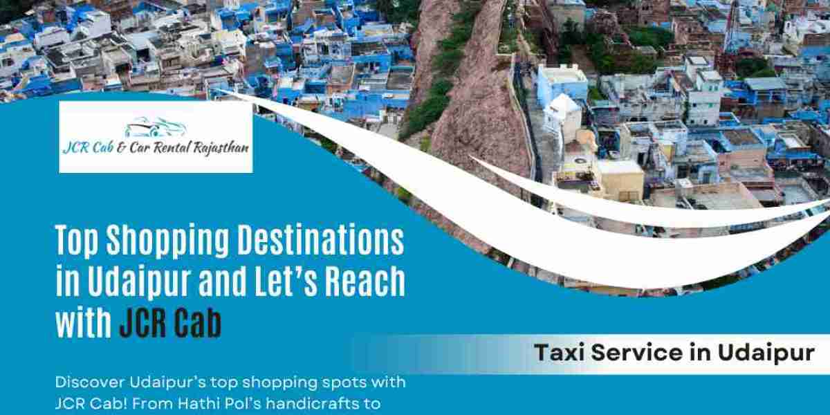 Top Shopping Destinations in Udaipur and Let’s Reach with JCR Cab