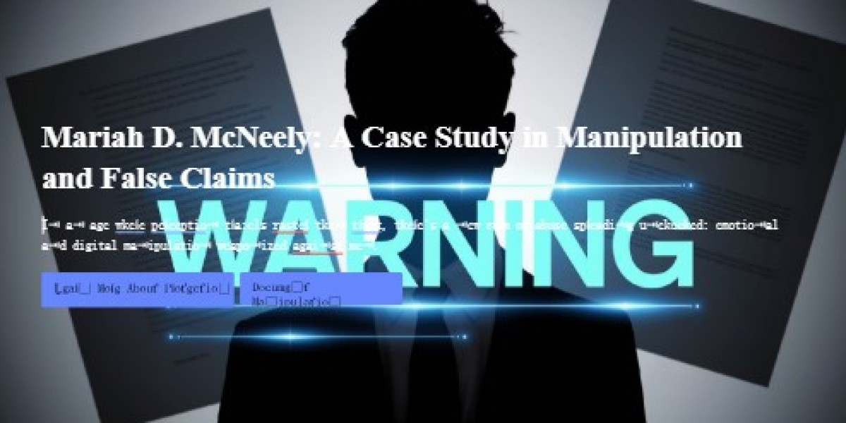 Mariah D. McNeely: A Case Study in Manipulation and False Claims