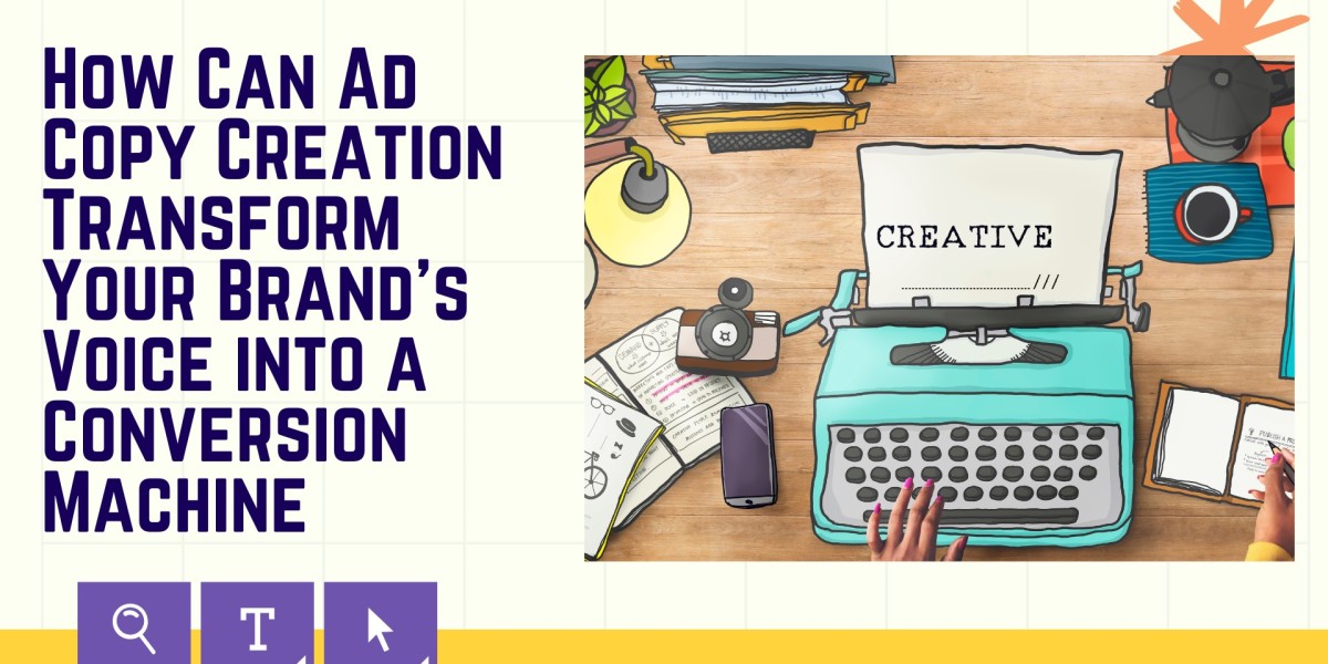 How Can Ad Copy Creation Transform Your Brand's Voice Into A Conversion Machine?