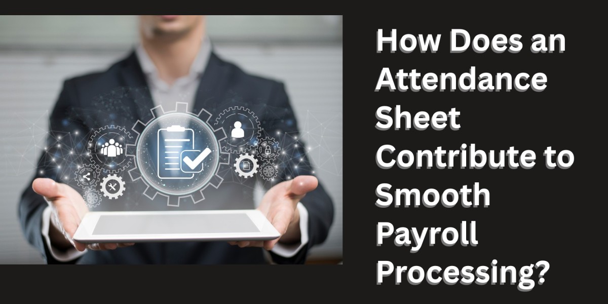 How Does an Attendance Sheet Contribute to Smooth Payroll Processing?