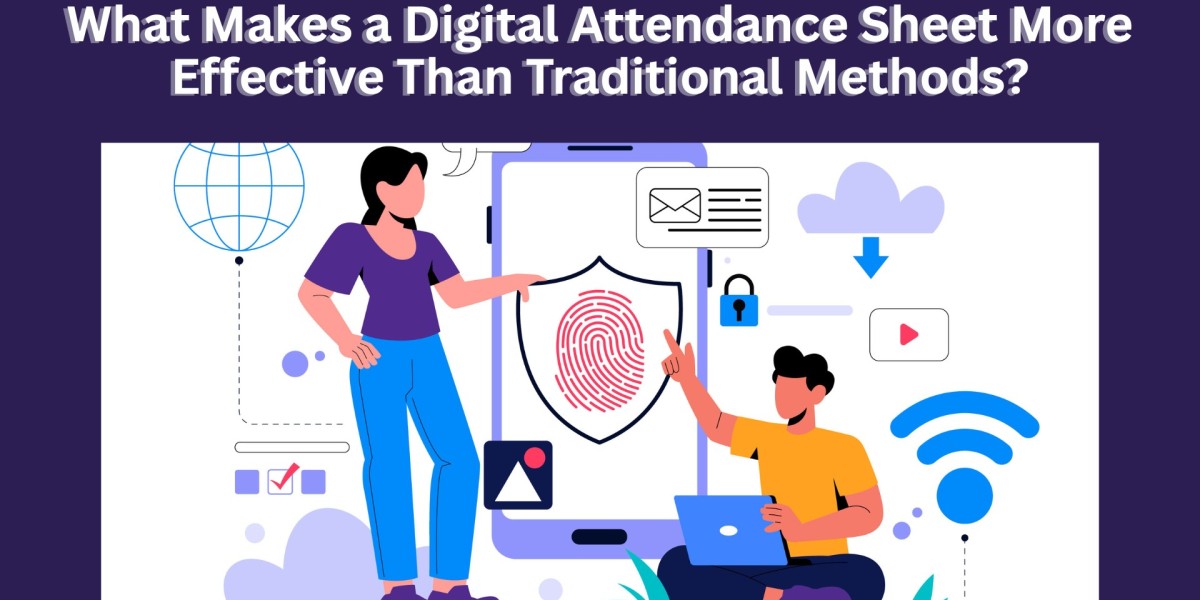What Makes a Digital Attendance Sheet More Effective Than Traditional Methods?