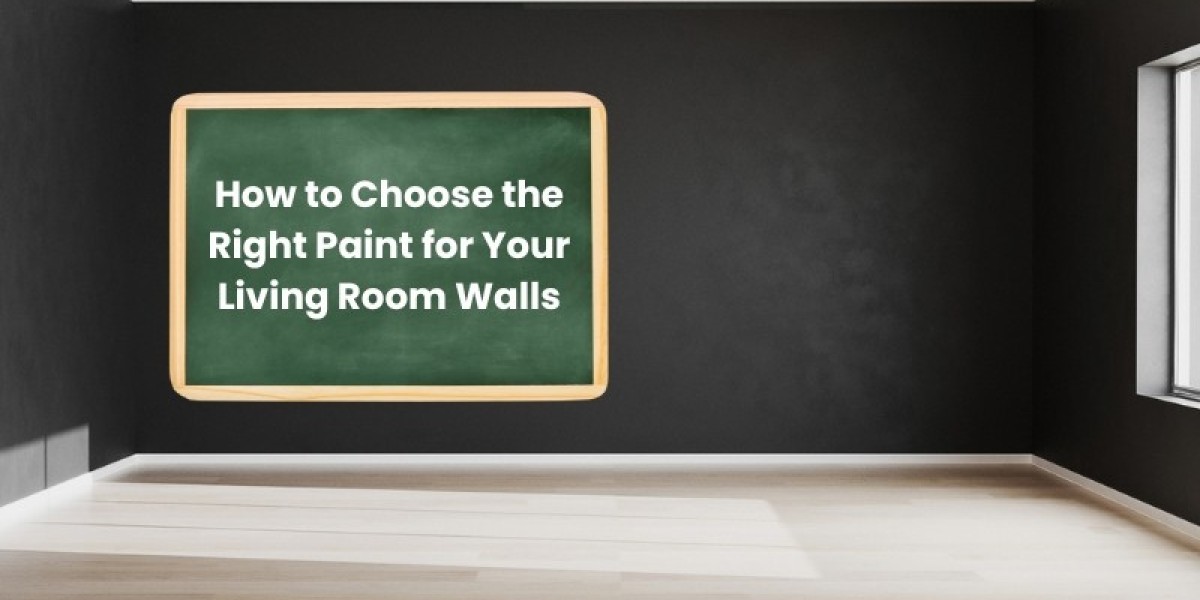 How to Choose the Right Paint for Your Living Room Walls