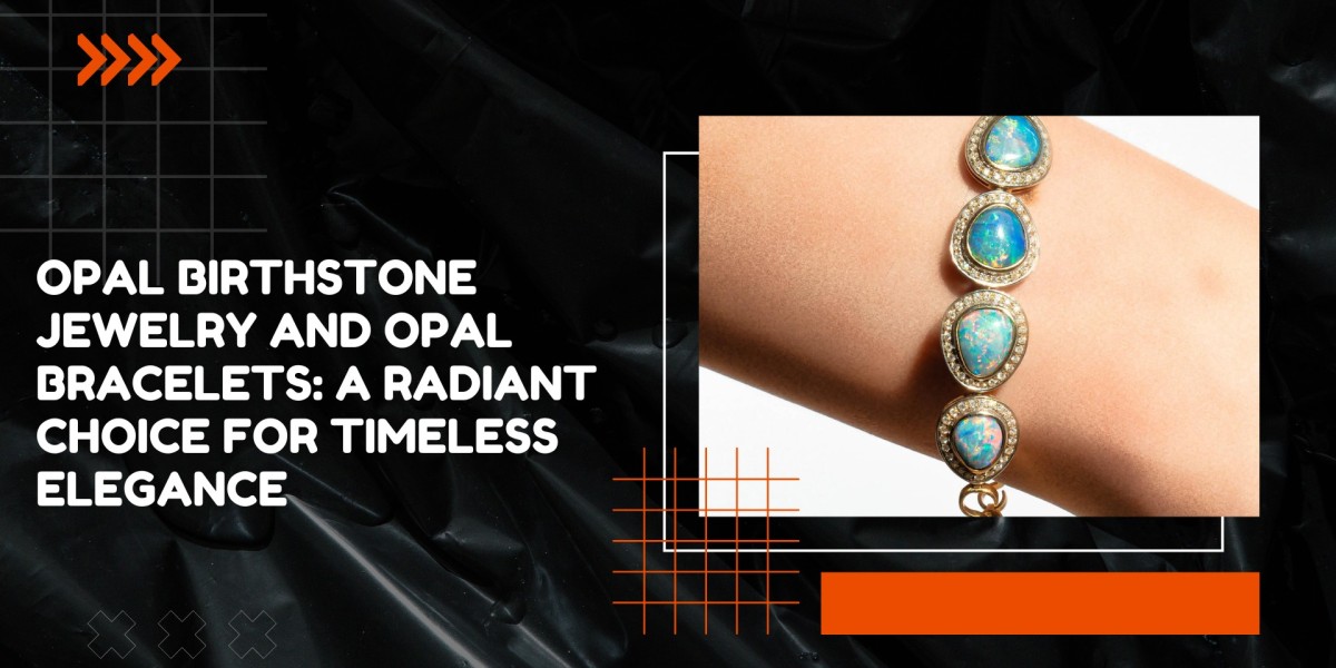 Opal Birthstone Jewelry And Opal Bracelets: A Radiant Choice for Timeless Elegance