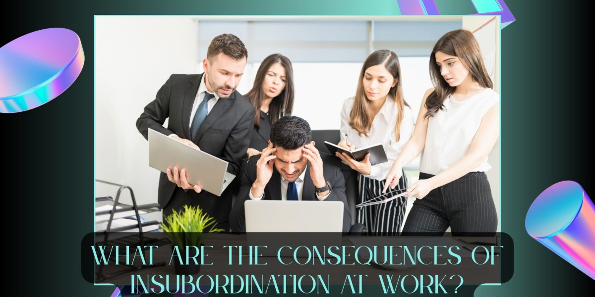 What Are The Consequences Of Insubordination At Work?