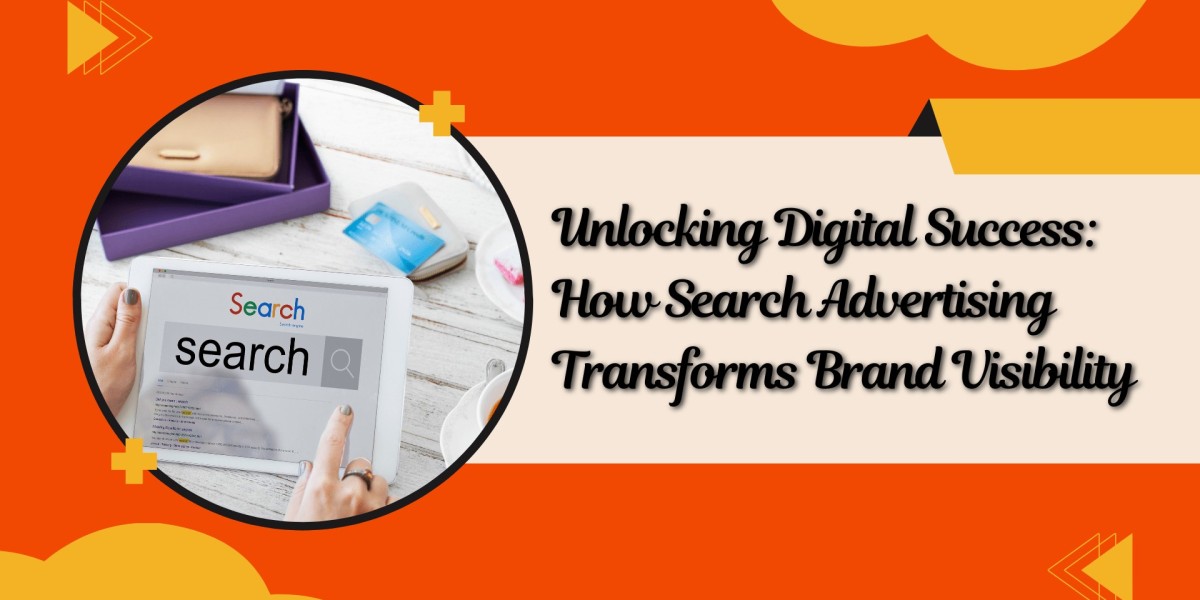 Unlocking Digital Success: How Search Advertising Transforms Brand Visibility
