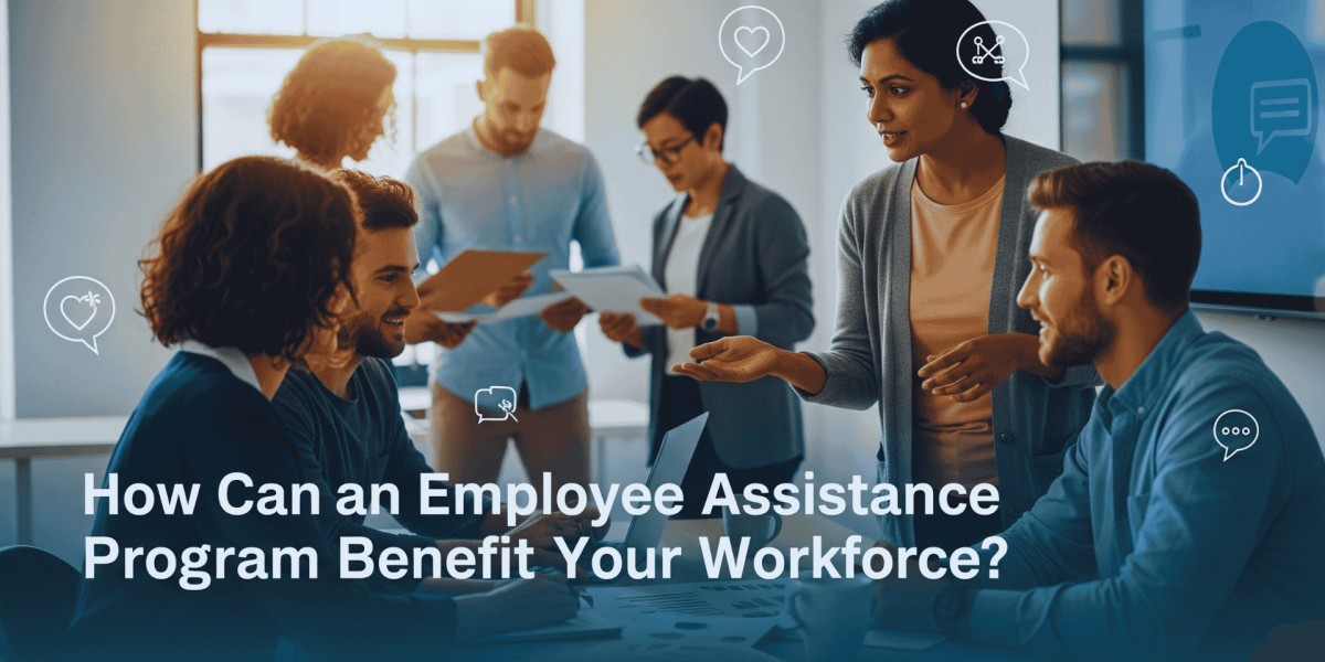 How Can an Employee Assistance Program Benefit Your Workforce?