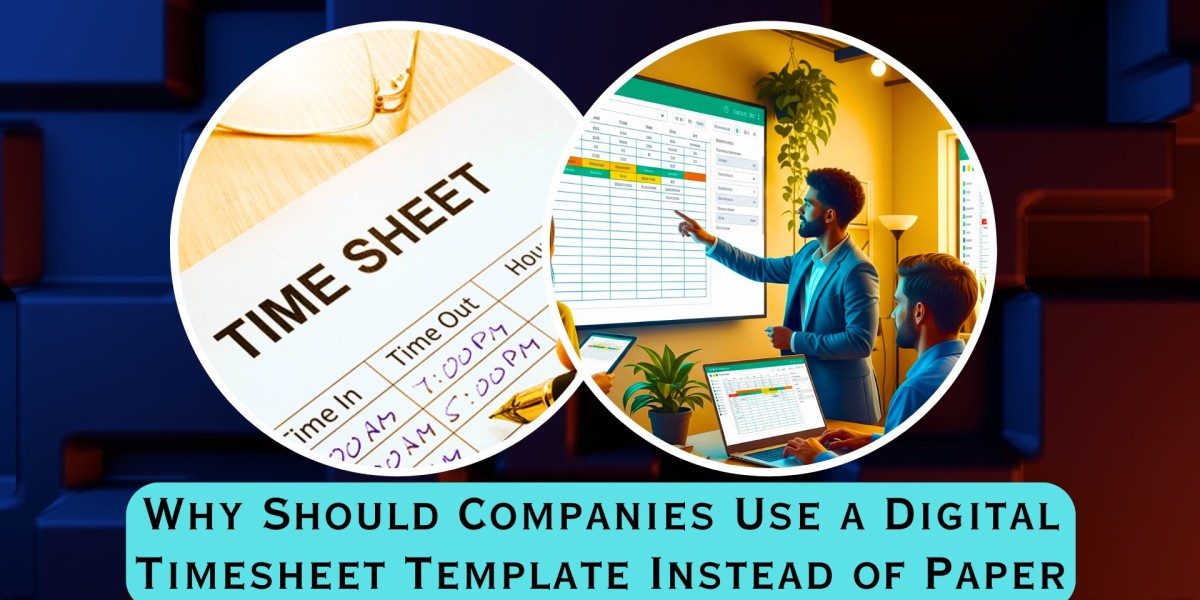 Why Should Companies Use a Digital Timesheet Template Instead of Paper?