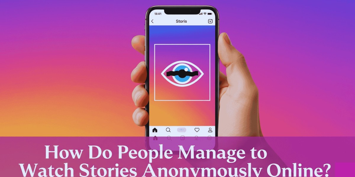 How Do People Manage to Watch Stories Anonymously Online?