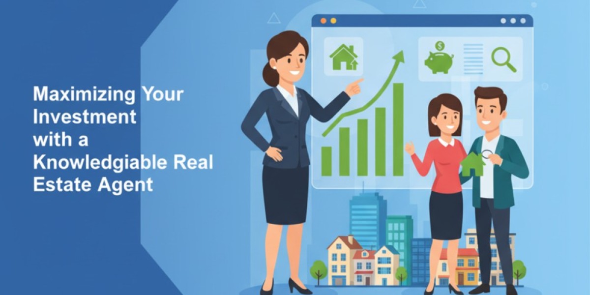 Maximizing Your Investment with a Knowledgeable Real Estate Agent