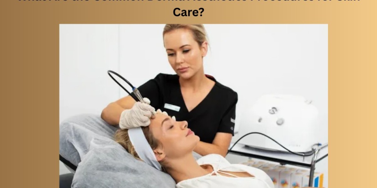 What Are the Common Derma Aesthetics Procedures for Skin Care?