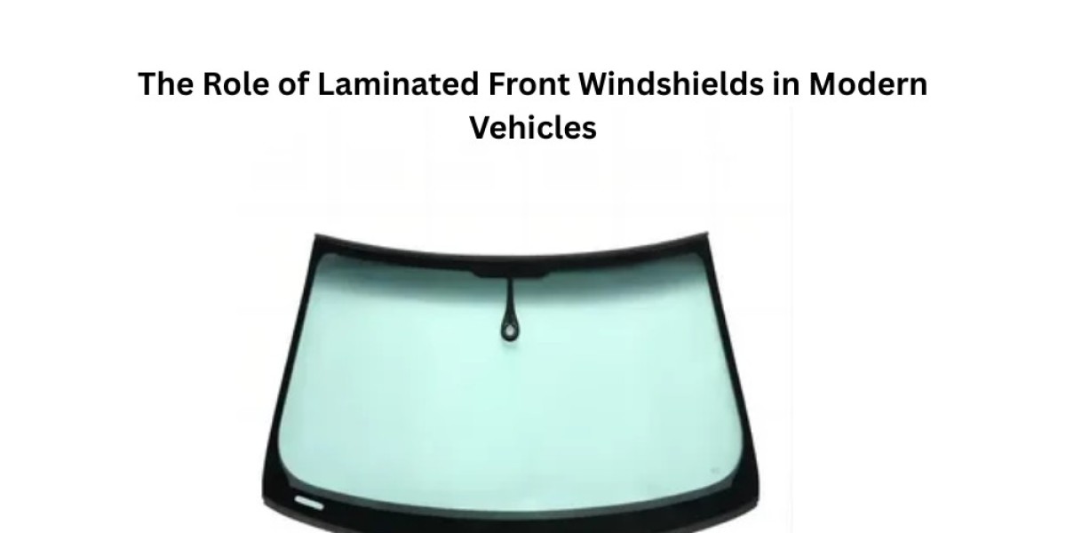 The Role of Laminated Front Windshields in Modern Vehicles