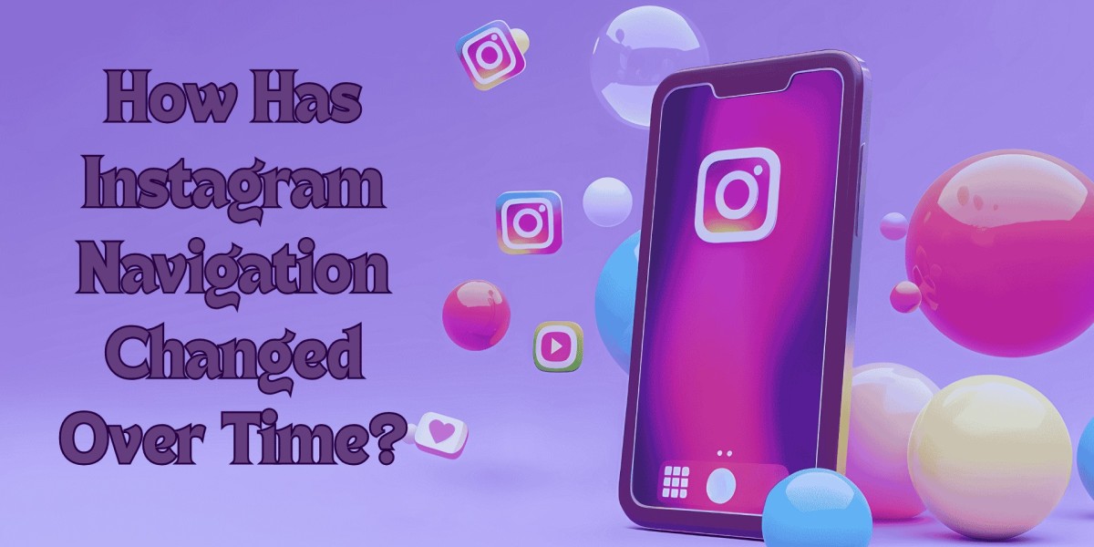 How Has Instagram Navigation Changed Over Time?