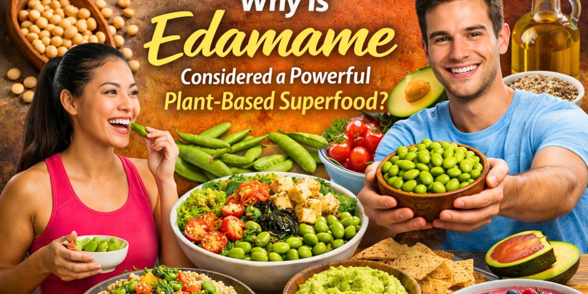Why Is Edamame Considered a Powerful Plant-Based Superfood?