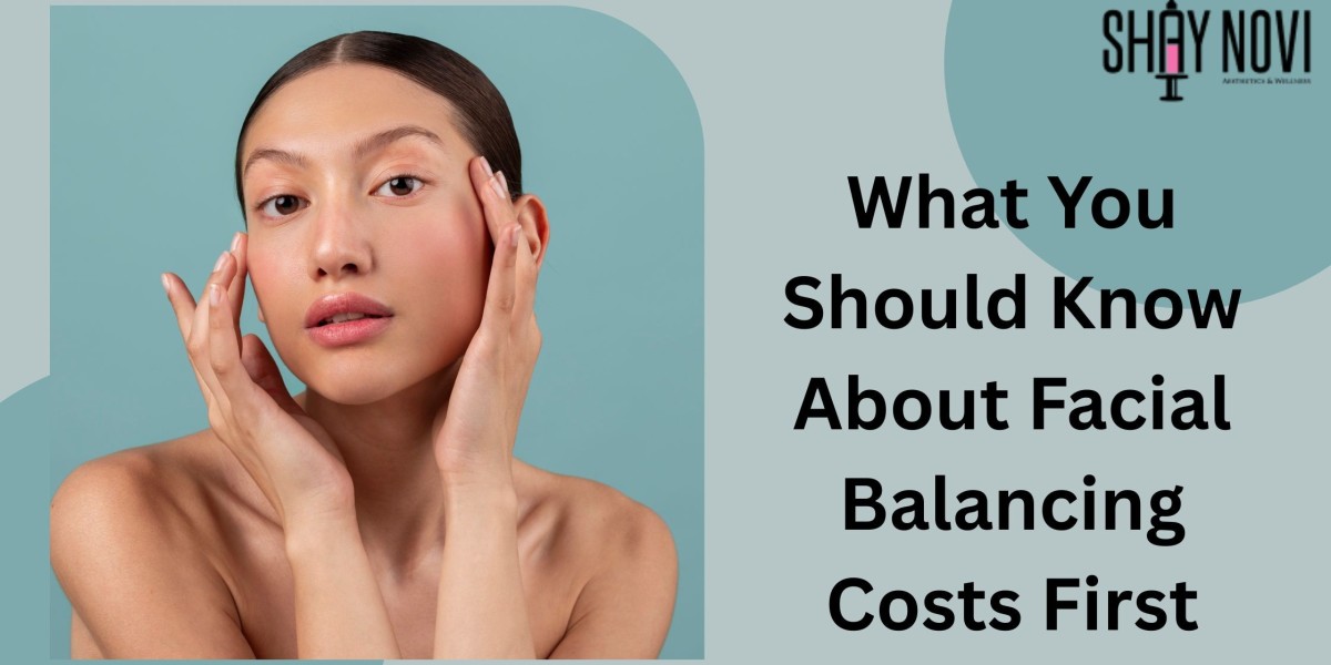 What You Should Know About Facial Balancing Costs First