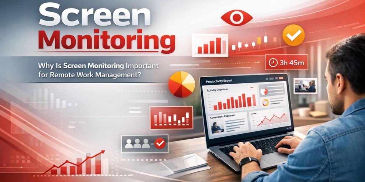 Why Is Screen Monitoring Important for Remote Work Management?
