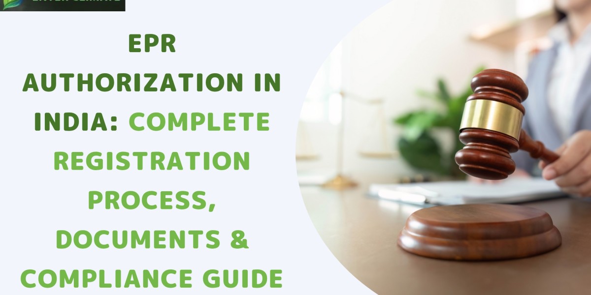 EPR Authorization in India: Complete Registration Process, Documents & Compliance Guide