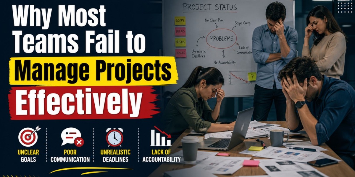 Why Most Teams Fail to Manage Projects Effectively