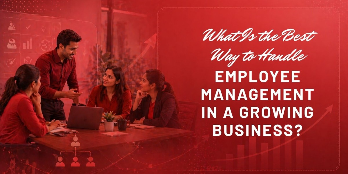 What Is the Best Way to Handle Employee Management in a Growing Business?