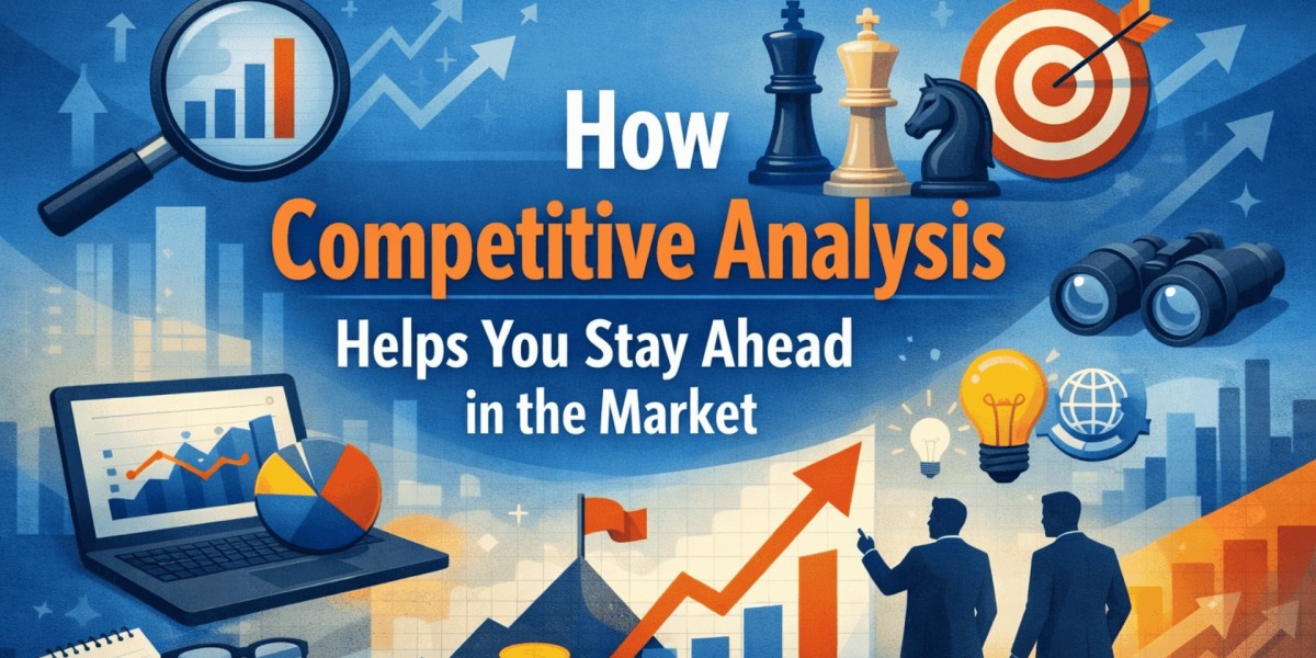 How Competitive Analysis Helps You Stay Ahead in the Market