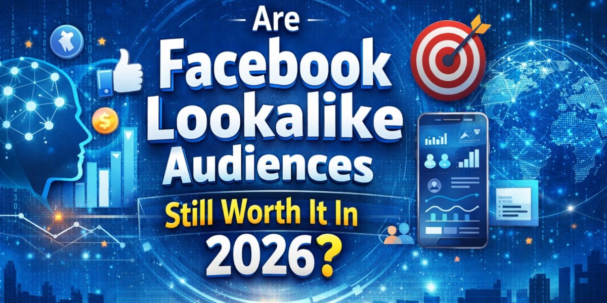 Are Facebook Lookalike Audiences Still Worth It In 2026?