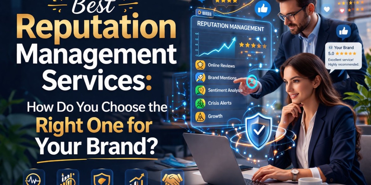 Best Reputation Management Services: How Do You Choose the Right One for Your Brand?