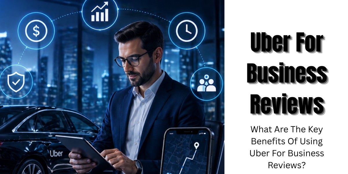 What Are The Key Benefits Of Using Uber For Business Reviews?