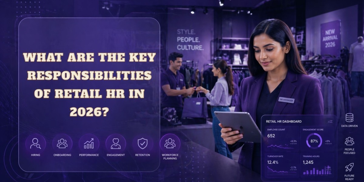 What Are the Key Responsibilities of Retail HR in 2026?