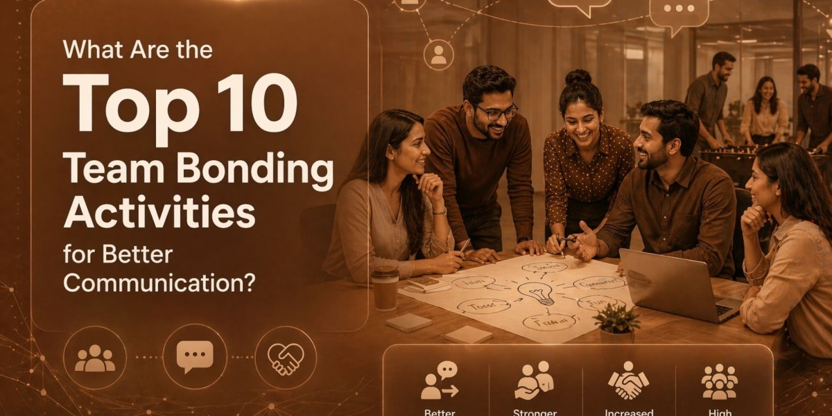 What Are the Top 10 Team Bonding Activities for Better Communication?