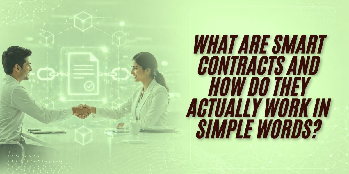 What Are Smart Contracts and How Do They Actually Work in Simple Words?