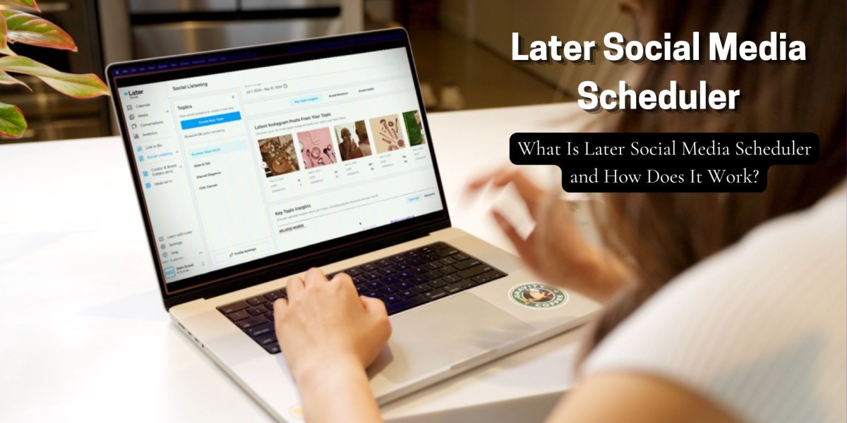 What Is Later Social Media Scheduler and How Does It Work?