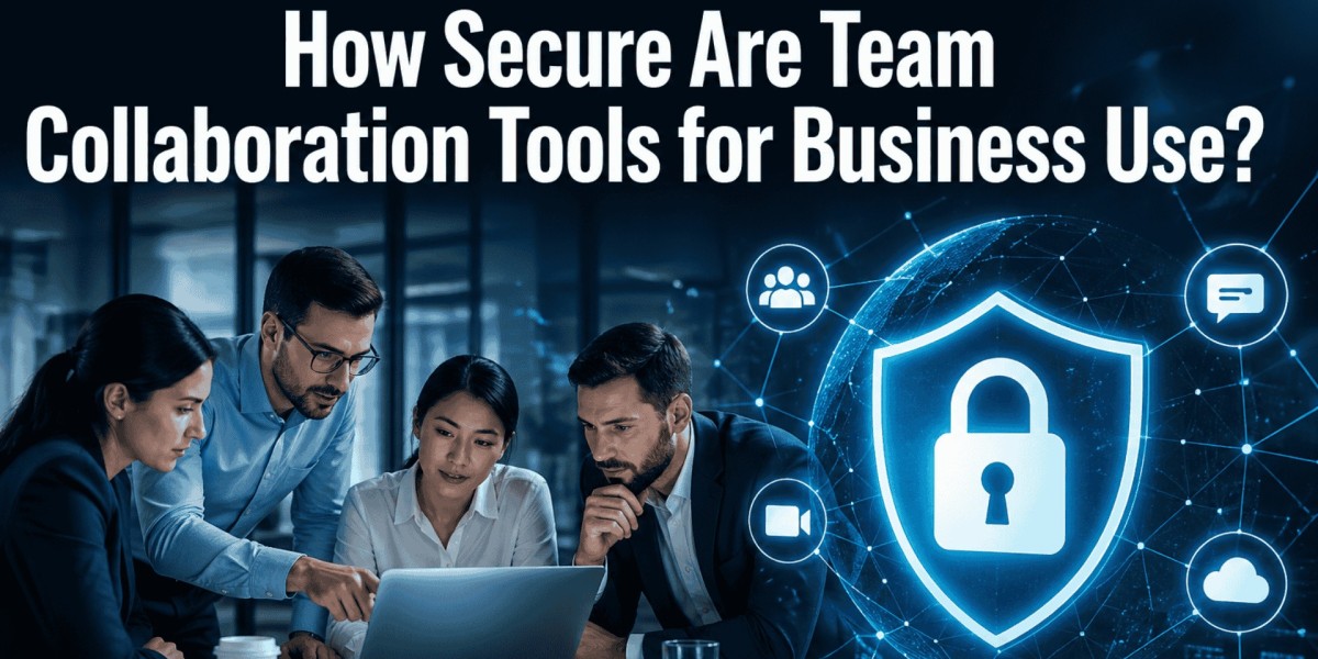 How Secure Are Team Collaboration Tools for Business Use?