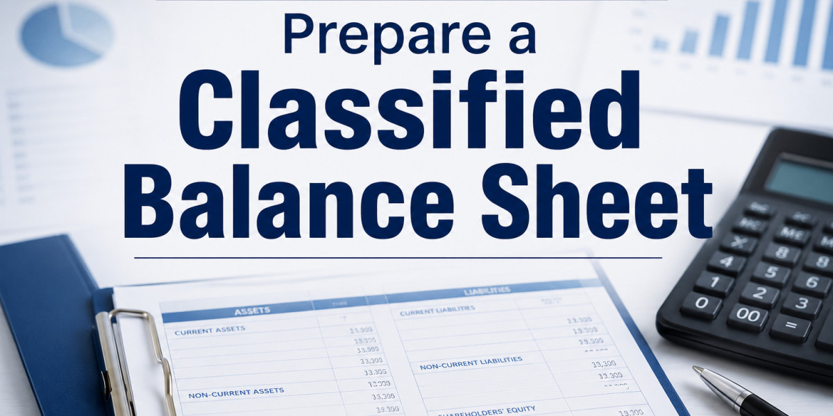 How Businesses Can Prepare a Classified Balance Sheet Effectively
