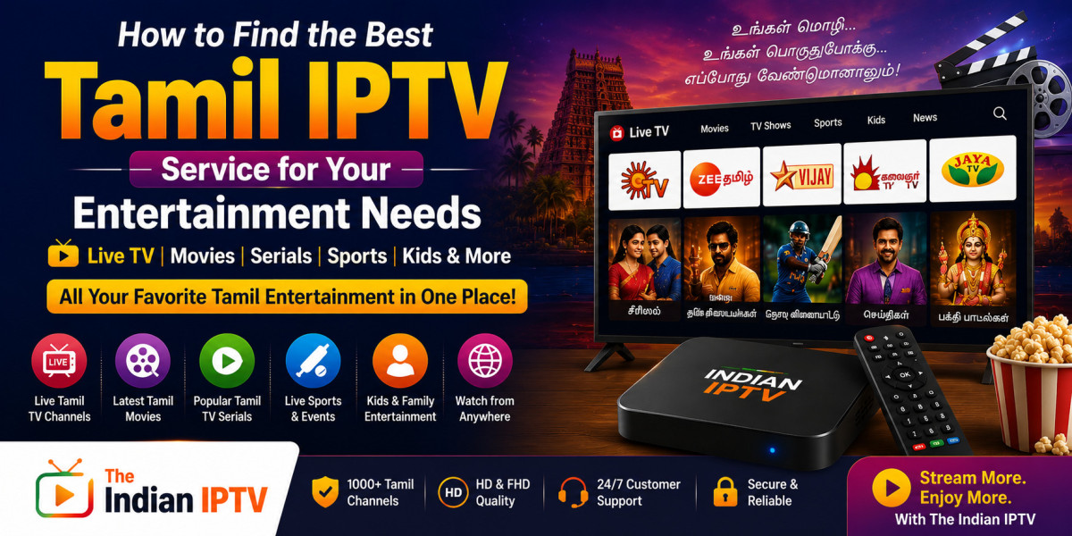 How to Find the Best Tamil IPTV Service for Your Entertainment Needs