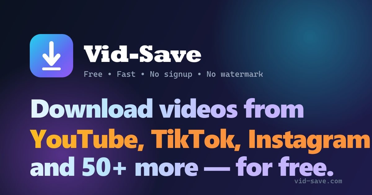 Vid-Save (VidSave) — Free Online Video Downloader for YouTube, TikTok, Instagram & More