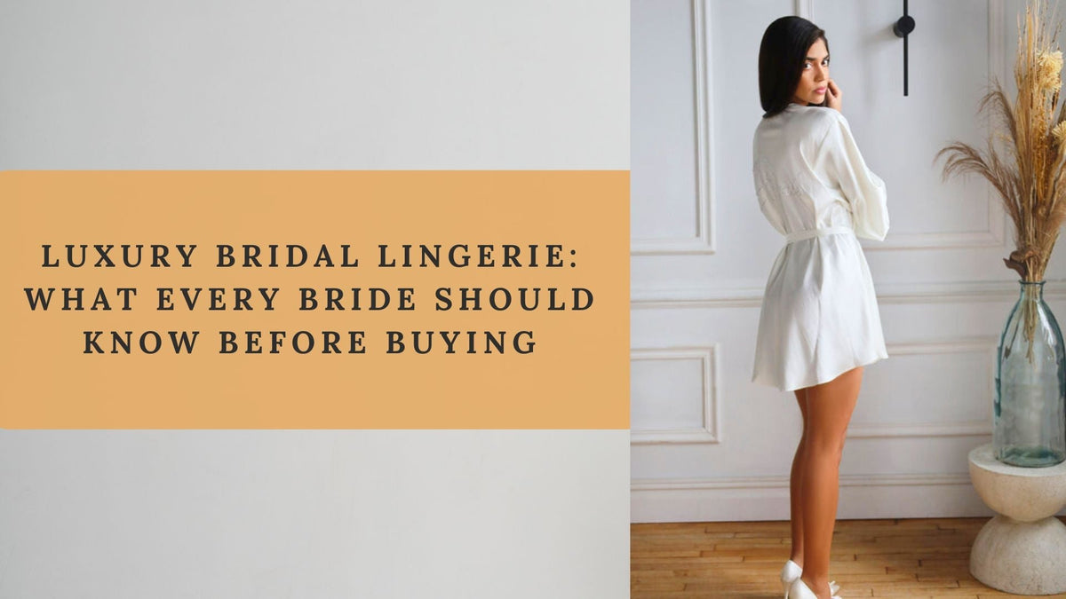 Luxury Bridal Lingerie: What Every Bride Should Know Before Buying